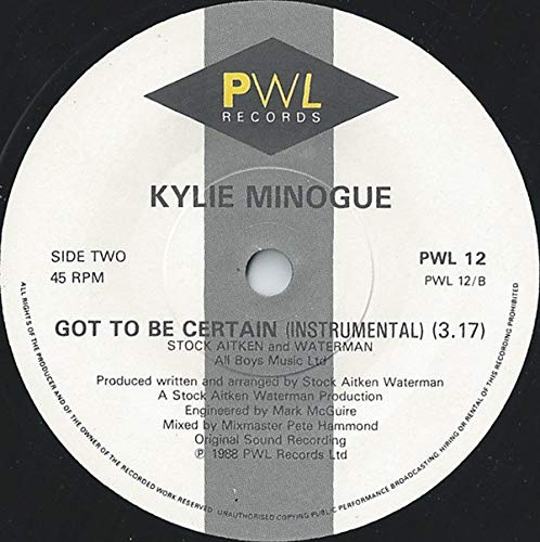 Kylie Minogue - A.Side - Got To Be Certain, B.Side - Got To Be Certain (Instrumental), PWL Records Label 1988, 7 inch vinyl Single