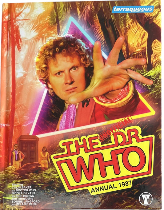 Vintage Terraqueous Distributors - The Unofficial Dr Who Annual 1987 - Based On The TV Series Starring Colin Baker As The Doctor - 2019 Fan Produced - Brand New Former Shop Stock