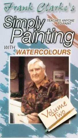 Frank Clarke's Simply Painting With Watercolours: Volume 2 [VHS]