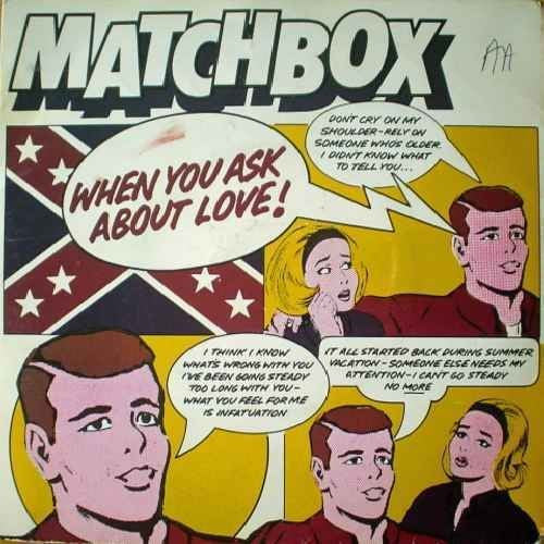 Matchbox A.Side When You Ask About Love, B.Side Youve Made A Fool Of Me, Magnet Records Label 1980, 7 inch vinyl Single