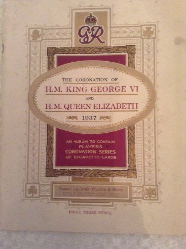 The Coronation Of H M King George VI And H M Queen Elizabeth Players Cigarette Card Album Complete With All Cards From 1937