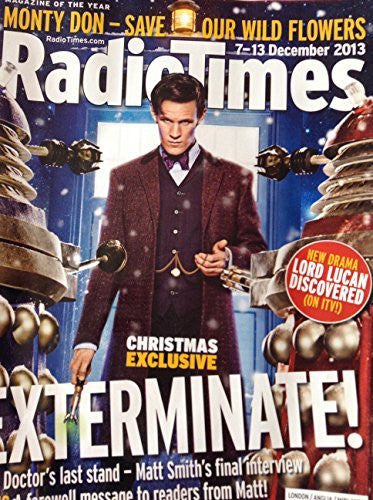 Radio Times Doctor Who Front Cover 7th to 13th Of December 2013 - Exterminate! - The Doctors Last Stand Matt Smith as The Dr