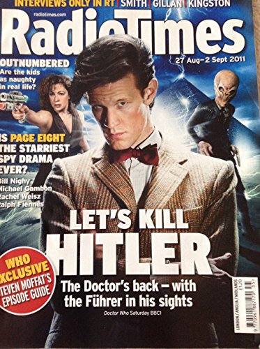 Radio Times Doctor Who Front Cover 27th August to 2nd Of September 2011 - Lets Kill Hitler - Featuring Matt Smith As The Doctor Who And Alex Kingston As River Soong With The Silence [Paperback]
