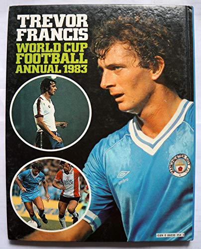 WORLD CUP FOOTBALL ANNUAL 1983 [hardcover] TREVOR FRANCIS [Jan 01, 1982] …