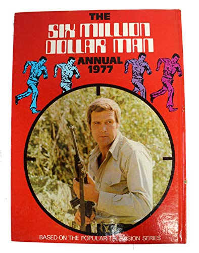 Six Million Dollar Man Annual 1977 [hardcover] copyright MCA/Universal [Jan 01, 1976] …