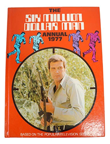 Six Million Dollar Man Annual 1977 [hardcover] copyright MCA/Universal [Jan 01, 1976] …