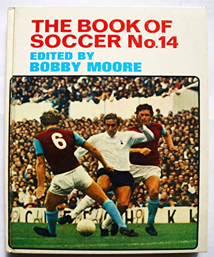 THE BOOK OF SOCCER, no 14 [hardcover] BOBBY MOORE. Editor. [Jan 01, 1971] …