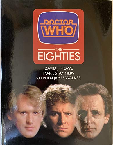 Doctor Who: The Eighties (Dr Who) [hardcover] Howe, David J.,Stammers, Mark,Walker, Stephen James [Oct 03, 1996] …