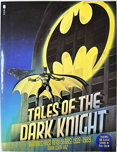 Tales of the Dark Knight. Batman's first fifty years: 1939 - 1989 [paperback] Vaz, Mark Cotta [Oct 26, 1989] …