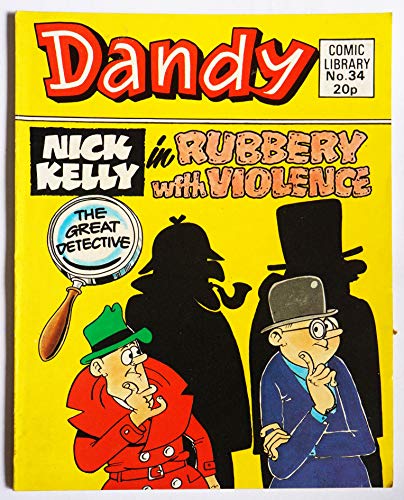 Dandy Comic Library No.34. Nick Kelly in Rubbery with Violence [paperback] D C Thomson [Jan 01, 1984] …
