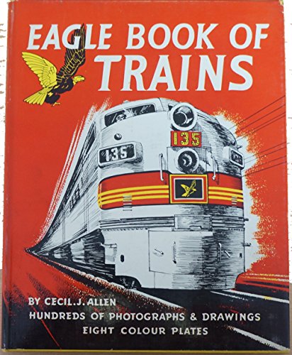 Eagle Book of Trains. With plates [unknown_binding] Cecil John Allen [Jan 01, 1953]